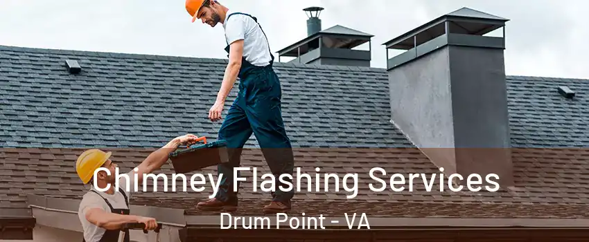 Chimney Flashing Services Drum Point - VA