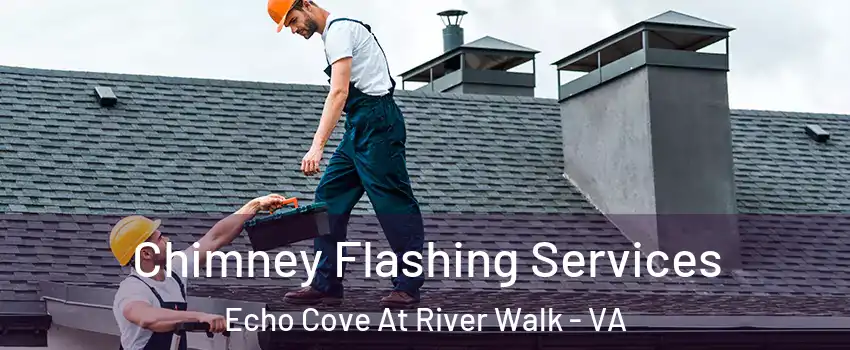 Chimney Flashing Services Echo Cove At River Walk - VA