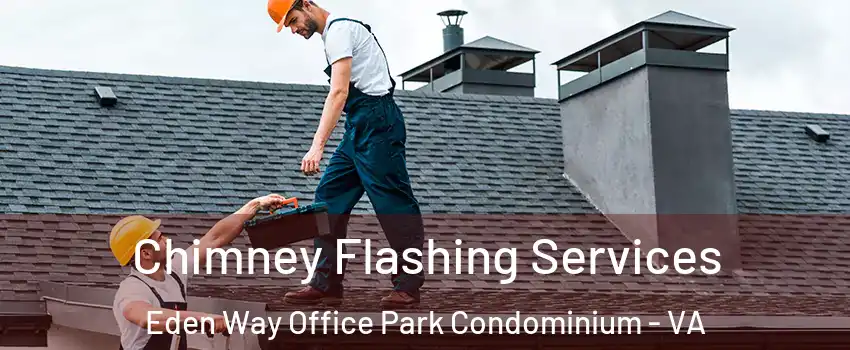 Chimney Flashing Services Eden Way Office Park Condominium - VA