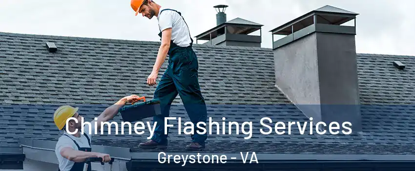 Chimney Flashing Services Greystone - VA