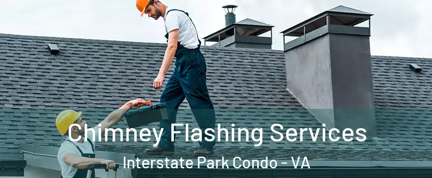Chimney Flashing Services Interstate Park Condo - VA