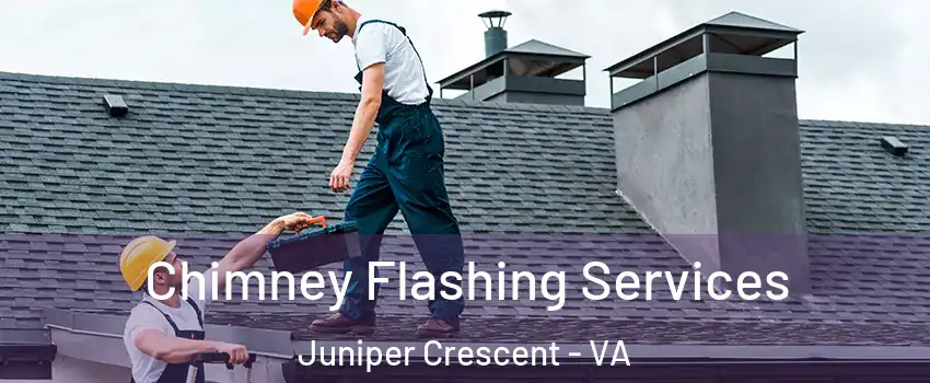 Chimney Flashing Services Juniper Crescent - VA