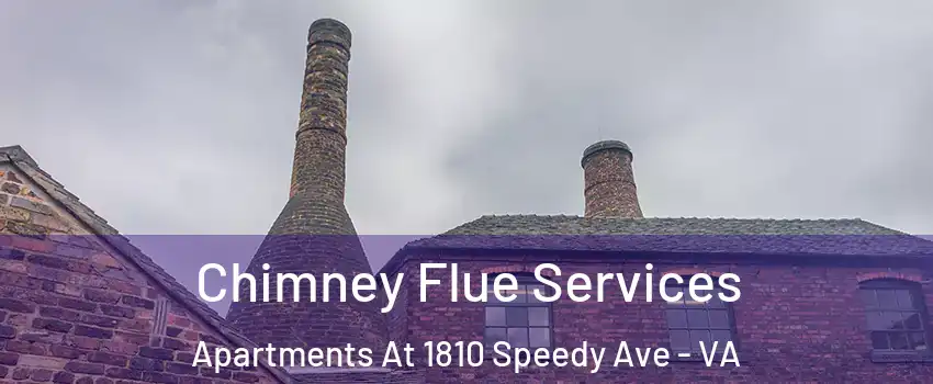 Chimney Flue Services Apartments At 1810 Speedy Ave - VA