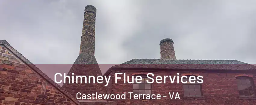 Chimney Flue Services Castlewood Terrace - VA