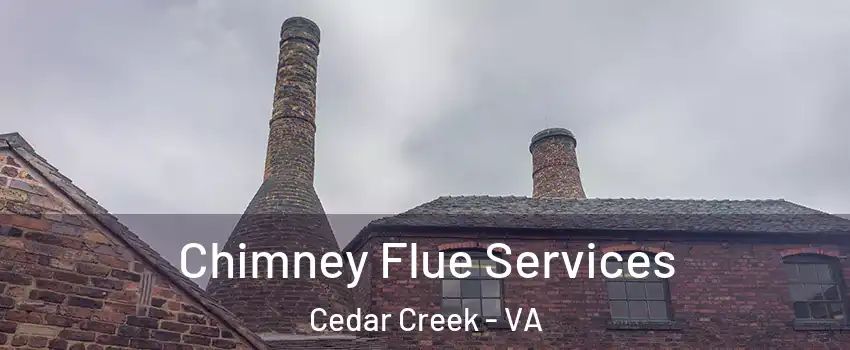Chimney Flue Services Cedar Creek - VA