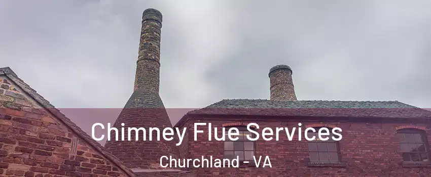 Chimney Flue Services Churchland - VA