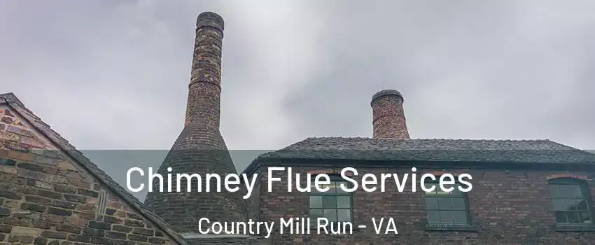 Chimney Flue Services Country Mill Run - VA