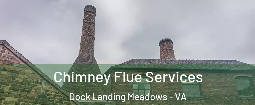 Chimney Flue Services Dock Landing Meadows - VA