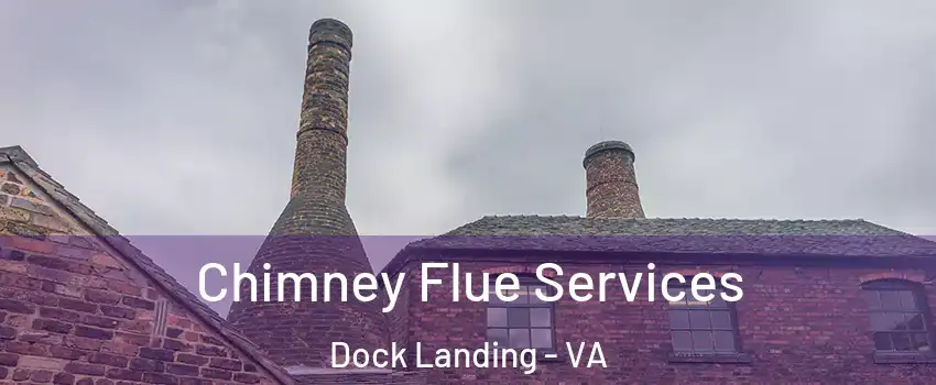 Chimney Flue Services Dock Landing - VA