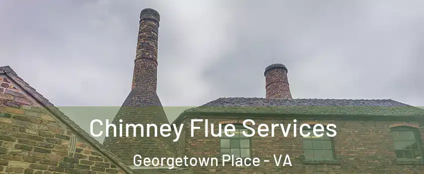 Chimney Flue Services Georgetown Place - VA
