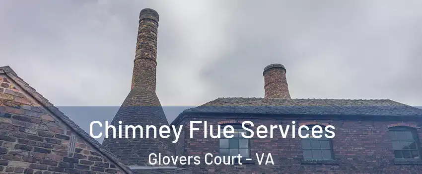 Chimney Flue Services Glovers Court - VA