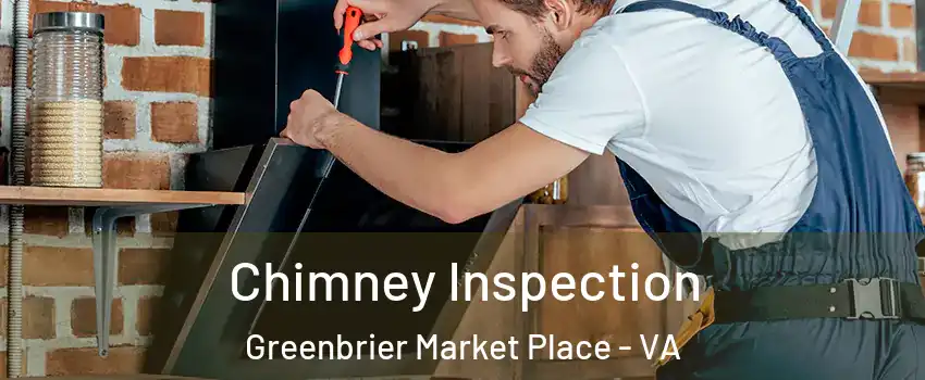 Chimney Inspection Greenbrier Market Place - VA
