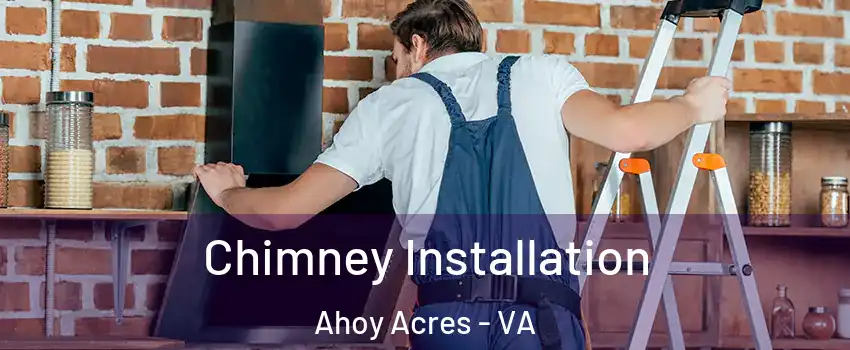 Chimney Installation Ahoy Acres - VA