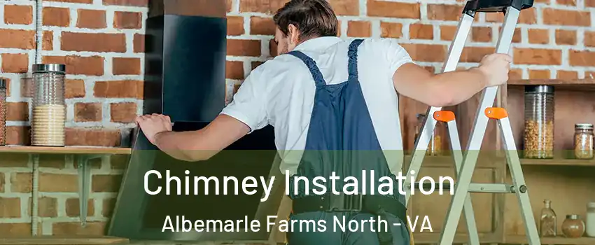 Chimney Installation Albemarle Farms North - VA