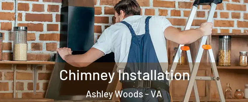 Chimney Installation Ashley Woods - VA