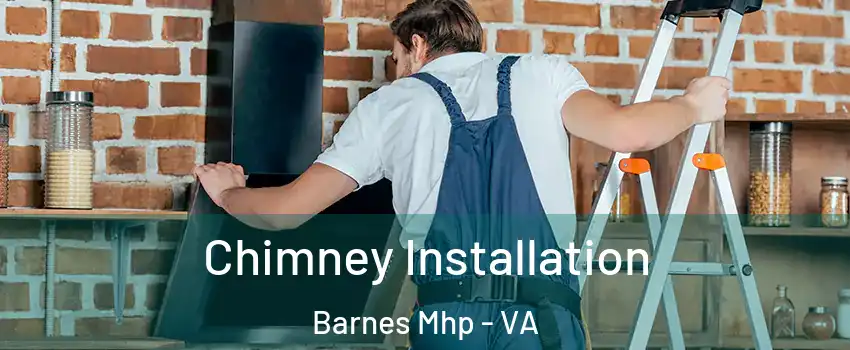 Chimney Installation Barnes Mhp - VA
