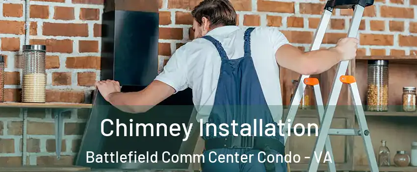Chimney Installation Battlefield Comm Center Condo - VA