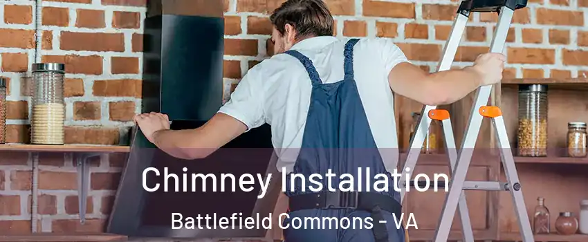 Chimney Installation Battlefield Commons - VA