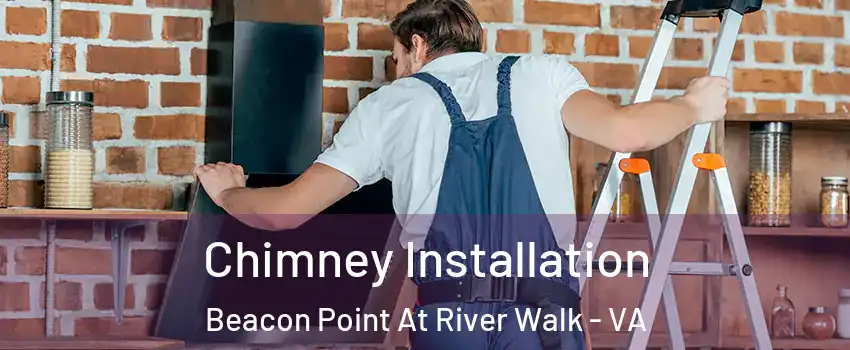 Chimney Installation Beacon Point At River Walk - VA