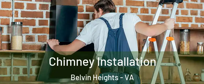Chimney Installation Belvin Heights - VA