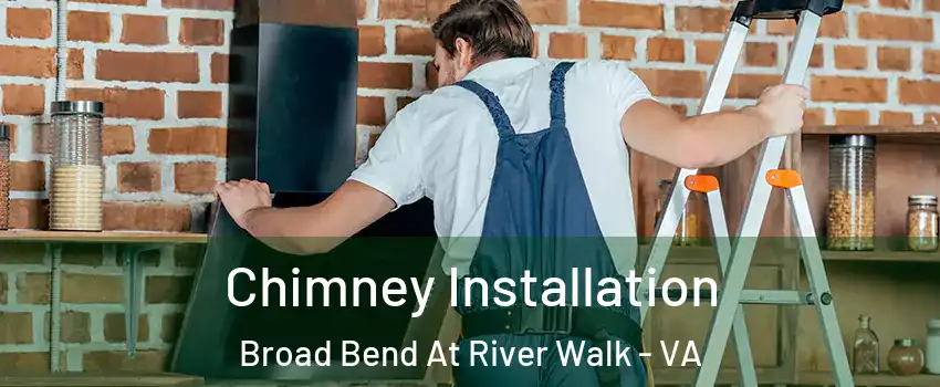 Chimney Installation Broad Bend At River Walk - VA