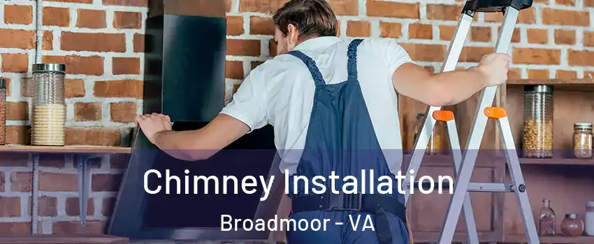 Chimney Installation Broadmoor - VA