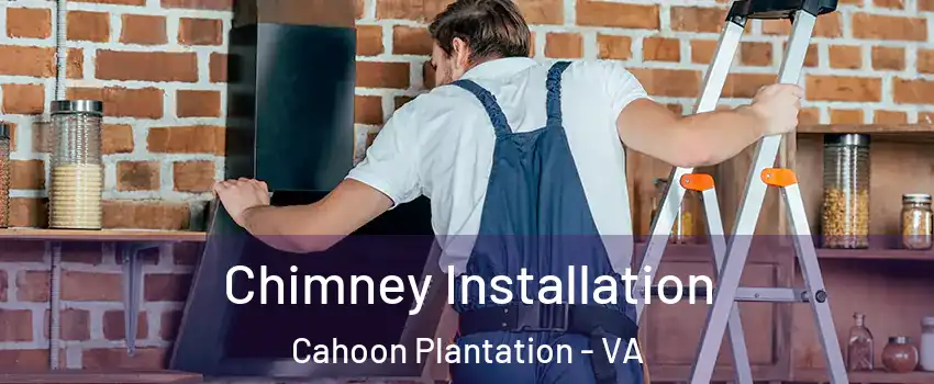 Chimney Installation Cahoon Plantation - VA