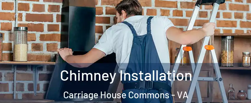 Chimney Installation Carriage House Commons - VA