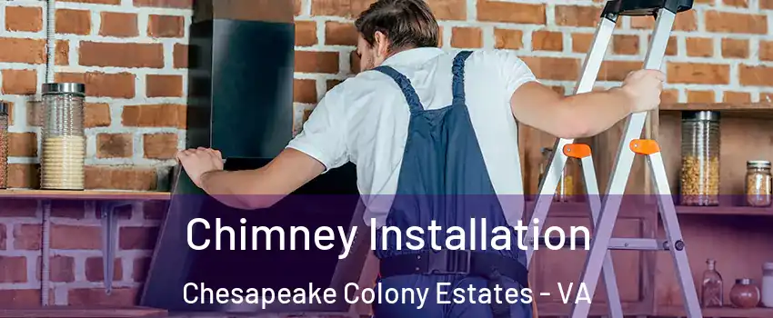 Chimney Installation Chesapeake Colony Estates - VA