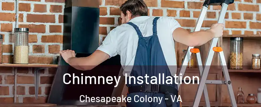 Chimney Installation Chesapeake Colony - VA