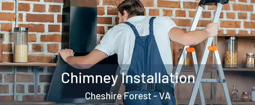 Chimney Installation Cheshire Forest - VA