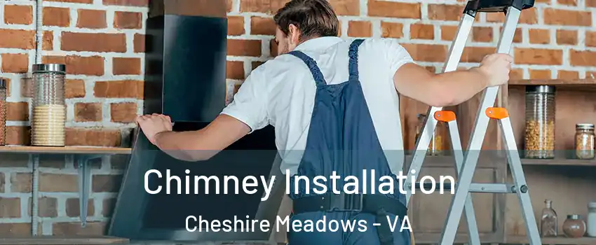Chimney Installation Cheshire Meadows - VA