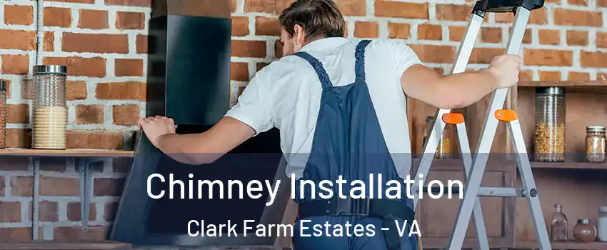 Chimney Installation Clark Farm Estates - VA