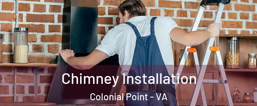 Chimney Installation Colonial Point - VA