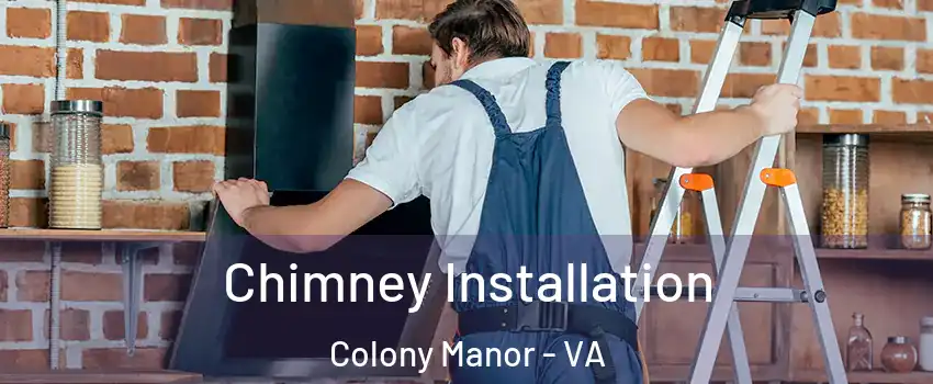 Chimney Installation Colony Manor - VA