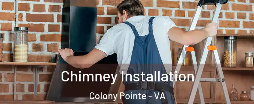 Chimney Installation Colony Pointe - VA