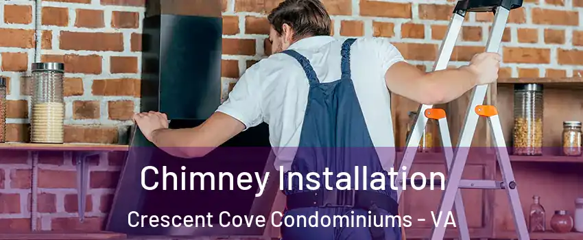 Chimney Installation Crescent Cove Condominiums - VA