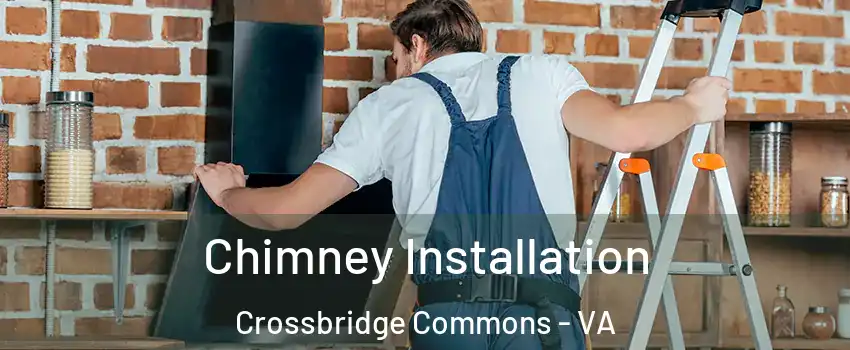Chimney Installation Crossbridge Commons - VA