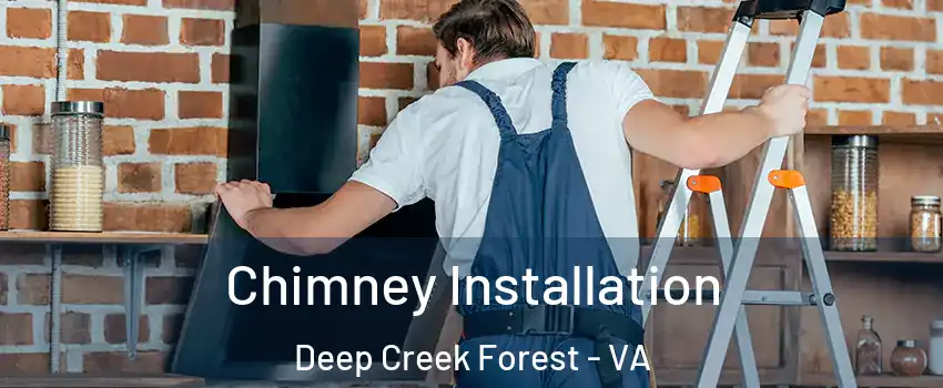 Chimney Installation Deep Creek Forest - VA