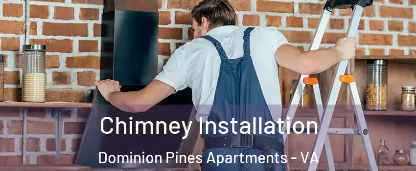Chimney Installation Dominion Pines Apartments - VA