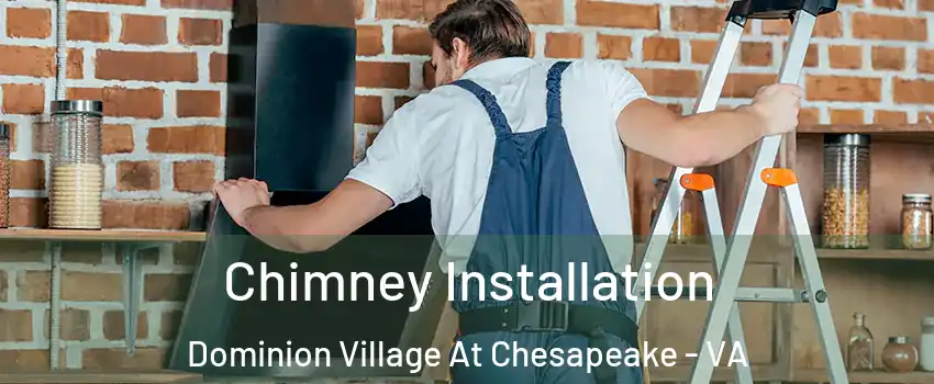 Chimney Installation Dominion Village At Chesapeake - VA