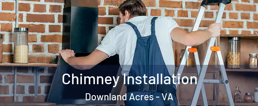Chimney Installation Downland Acres - VA