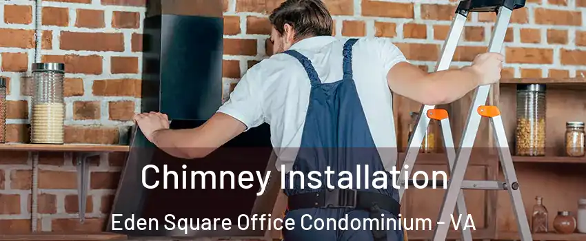 Chimney Installation Eden Square Office Condominium - VA