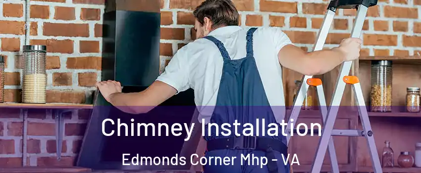 Chimney Installation Edmonds Corner Mhp - VA