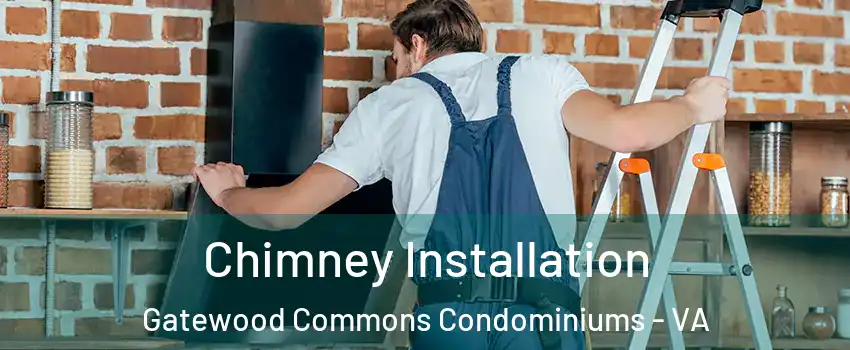 Chimney Installation Gatewood Commons Condominiums - VA