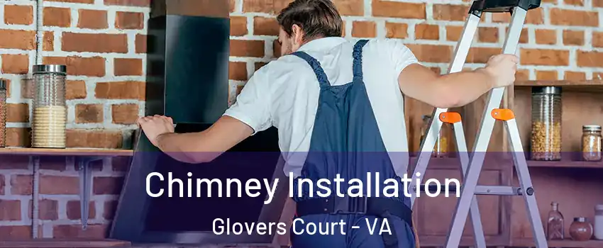 Chimney Installation Glovers Court - VA