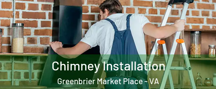 Chimney Installation Greenbrier Market Place - VA