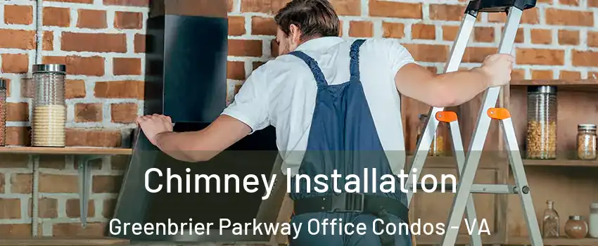 Chimney Installation Greenbrier Parkway Office Condos - VA