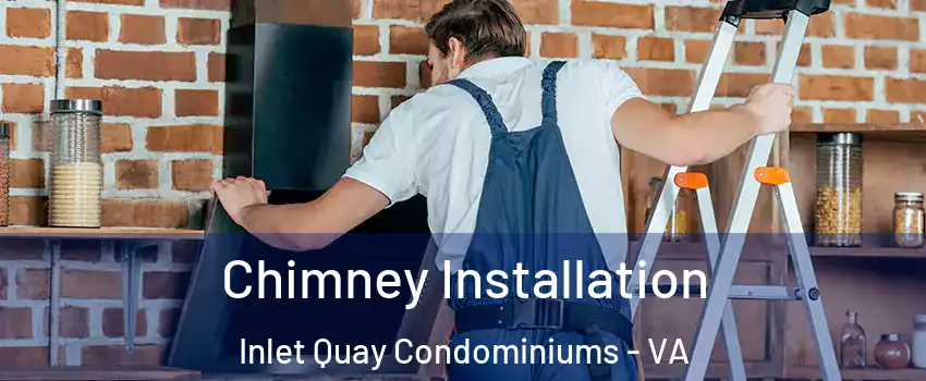 Chimney Installation Inlet Quay Condominiums - VA
