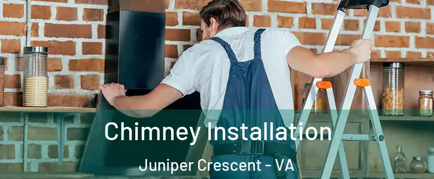 Chimney Installation Juniper Crescent - VA
